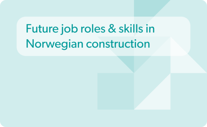 Future job roles and skills in Norwegian construction