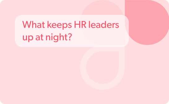 What keeps HR leaders up at night